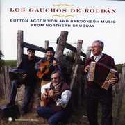 Button Accordion and Bandoneon Music From Northern Uruguay , Los Gauchos de Roldán