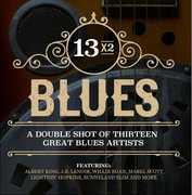 13x2 Blues - A Double Shot Of Thirteen Great Blues Artists , Various Artists