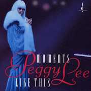 Moments Like This , Peggy Lee