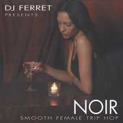Noir: Smooth Female Trip-Hop , DJ Ferret