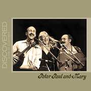 Discovered: Live in Concert , Peter, Paul and Mary