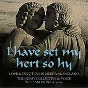 Have Set My Hert So Hy: Love & Devotion in Medieva , Dufay Collective