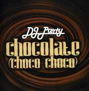 Chocolate (Choco Choco) , DJ Party
