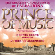 Prince of Music: Music of Palestrina , Voices of Ascension