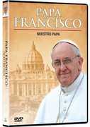 Papa Francisco: Nuestra Papa 