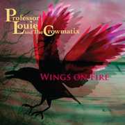 Wings on Fire , Professor Louie & The Crowmatix