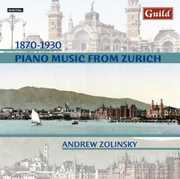Piano Music from Zurich 1870-1930 , Andrew Zolinsky