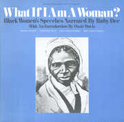 What If I Am a Woman 1: Black Women's Speeches , Ruby Dee