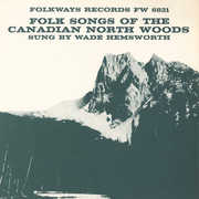 Folk Songs of the Canadian North Woods , Wade Hemsworth