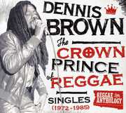 The Crown Prince Of Reggae Singles 1972-1985 [2CD and 1DVD] , Dennis Brown