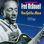You Got to Move , Mississippi Fred McDowell