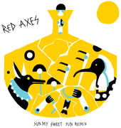 Sun My Sweet Sun Remix , Red Axes