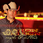 Angels and Outlaws , Aaron Watson