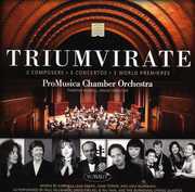 Triumverate: Three World Premieres , Pro Musica Chamber Orchestra