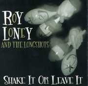 Shake It or Leave It , Roy Loney