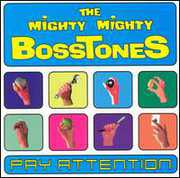Pay Attention , The Mighty Mighty Bosstones