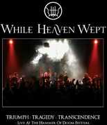 Triumph: Tragedy: Transcendence , While Heaven Wept