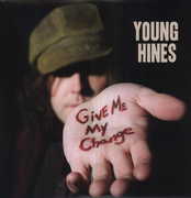 Give Me My Change , Young Hines
