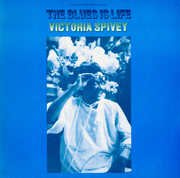 The Blues Is Life , Victoria Spivey