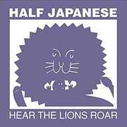 Hear The Lions Roar , Half Japanese
