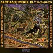 Corrido De Esequiel Hernandez: Tragedia De Redford TX , Santiago Jimenez, Jr.