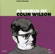 A World Of Colin Wilson , Anthony Reynolds