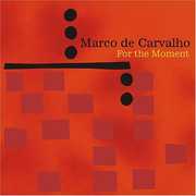 For the Moment , Marco de Carvalho