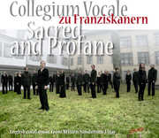 Sacred & Profane , Collegium Vocale du Franziskanern Luzern