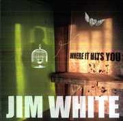 Where It Hits You , Jim White