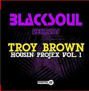 Housin Projex Vol. 1 , Troy Brown