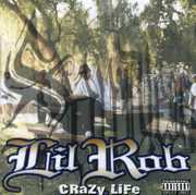 Crazy Life [Re-Issue] [Explicit] [Explicit Content] , Lil Rob