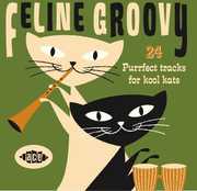 Feline Groovy: 24 Purrfect Tracks for Kool Kats [Import] , Various Artists