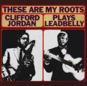These Ary My Roots: Clifford Jordan Plays Leadbelly , Clifford Jordan