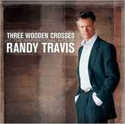 Three Wooden Crosses: The Inspirational Hits Of Randy Travis , Randy Travis