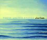 What Lasts , These United States