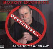 Offensive: But Not in a Good , Robert Duchaine