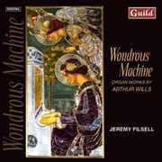 Wondrous Machine: Organ Works By Arthur Wills , Arthur Wills
