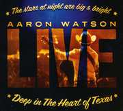 Deep In The Heart Of Texas: Aaron Watson Live , Aaron Watson