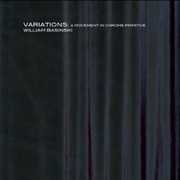 Variations: A Movement in Chrome Primitive , William Basinski