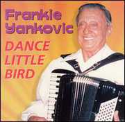 Dance Little Bird , Frankie Yankovic