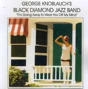 Im Going Away to Wear You Off My Mind , George Knoblauch