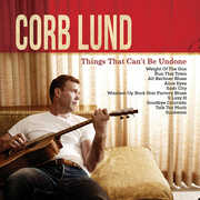 Things That Can't Be Undone , Corb Lund