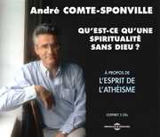 Qu'est-ce Qu'une Spiritualite , Andre Comte Sponville