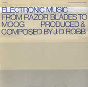 Electronic Music: From Razor Blades to Moog , J.D. Robb