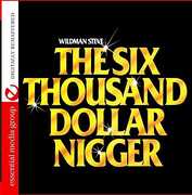 Six Thousand Dollar Nigge , Wildman Steve