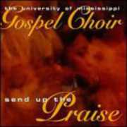 Send Up the Praise , University of Mississippi Gospel Choir