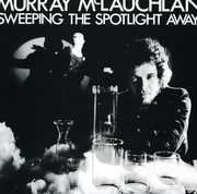 Sweeping the Spotlight Away , Murray McLauchlan