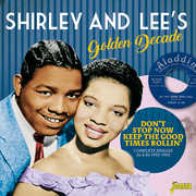 Shirley & Lee's Golden Decade: Don't Stop Now Keep The Good TimesRollin - Complete Singles As & Bs 1952-1962 [Import] , Shirley & Lee
