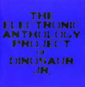 The Electronic Anthology Project Of Dinosaur Jr. , The Electronic Anthology Project