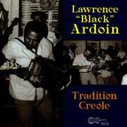 Tradition Creole , Lawrence "Black" Ardoin